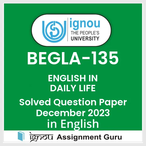 BEGLA-135 ENGLISH IN DAILY LIFE Solved Question Paper December 2023