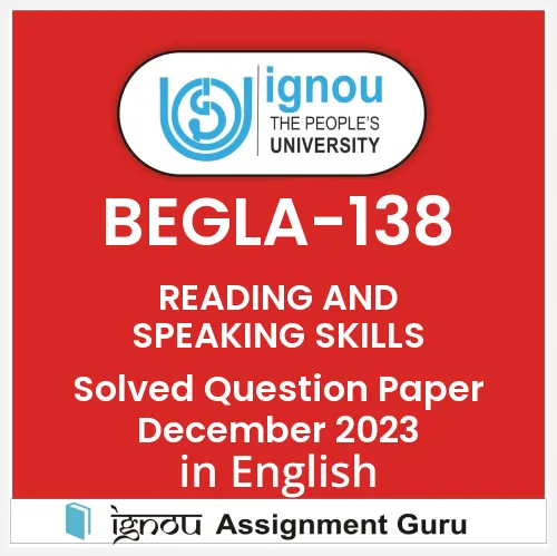 BEGLA-138 READING AND SPEAKING SKILLS Solved Question Paper December 2023